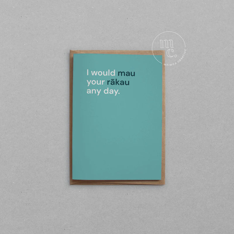 'I would mau your rākau any day' R18 Greeting Card