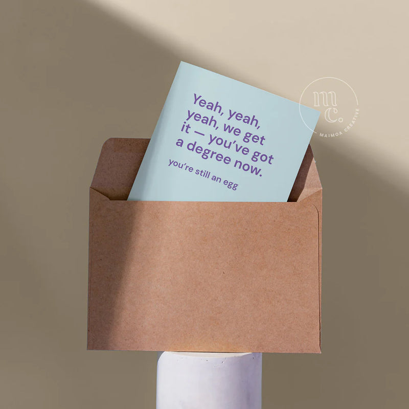 'Yeah, yeah, yeah, we get it — you’ve got a degree now' Greeting Card