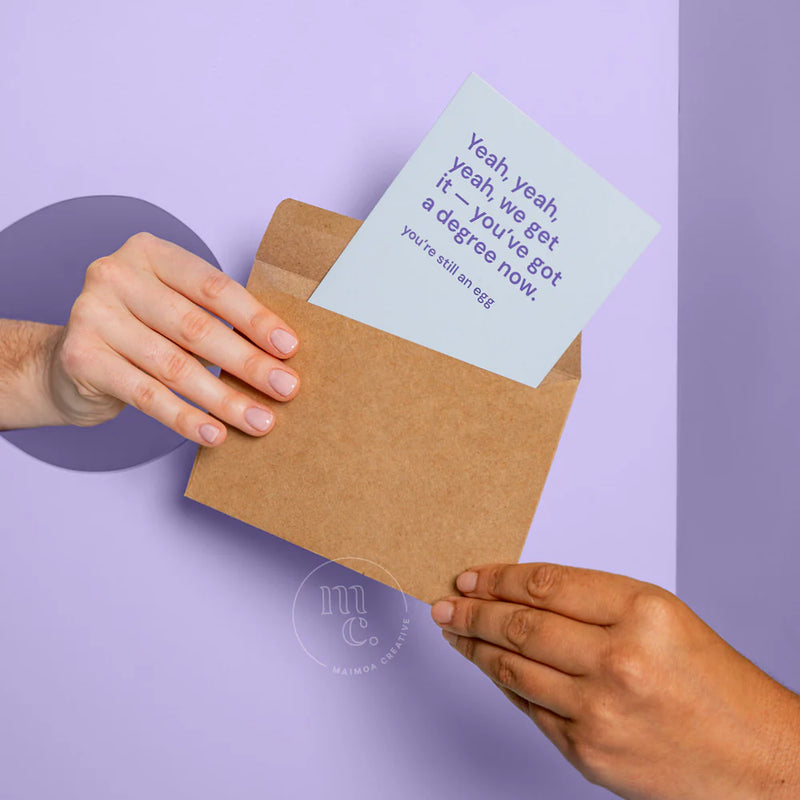 'Yeah, yeah, yeah, we get it — you’ve got a degree now' Greeting Card
